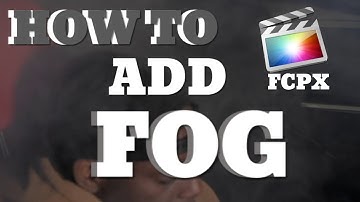 HOW TO ADD FOG TO VIDEO IN FCPX