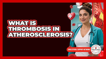 What Is Thrombosis In Atherosclerosis? - Cholesterol Support Network