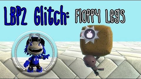 LBP2 Glitch: Floppy legs and stiff pants