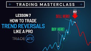Trade Trend Reversals Like A Pro  Trading Masterclass,  Lesson 7