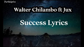 SUCCESS LYRICS - WALTER CHILAMBO ft JUX