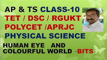 HUMAN EYE AND COLOURFUL WORLD- BITS @ CLASS-10 /AP &TS / RGUKT- IIIT /TET / DSC/CBSE/NCERT/POLYCET