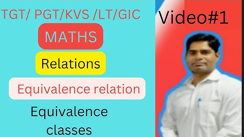 | maths|  Tgt/Pgt/ Lt/ GIC/ Kvs  ,| Relations| |Equivalence Relation|  |Equivalence Classes|