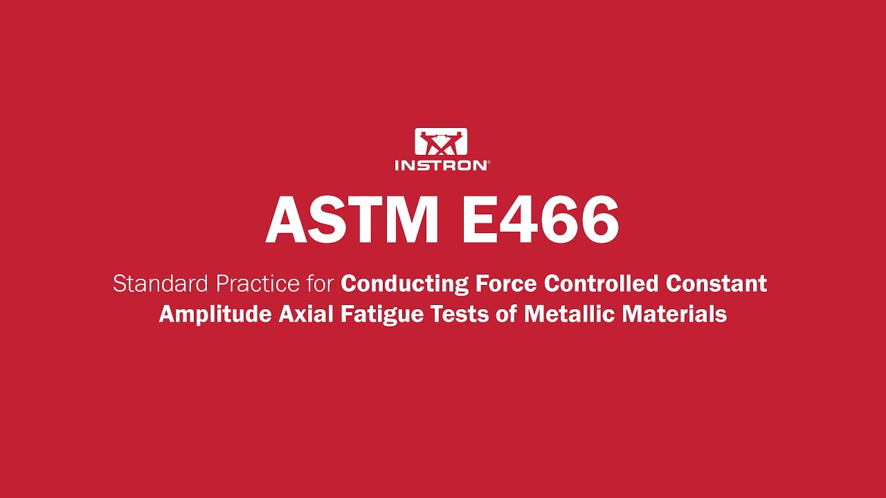 ASTM E466 | Force Controlled Constant Amplitude Axial Fatigue Tests of ...
