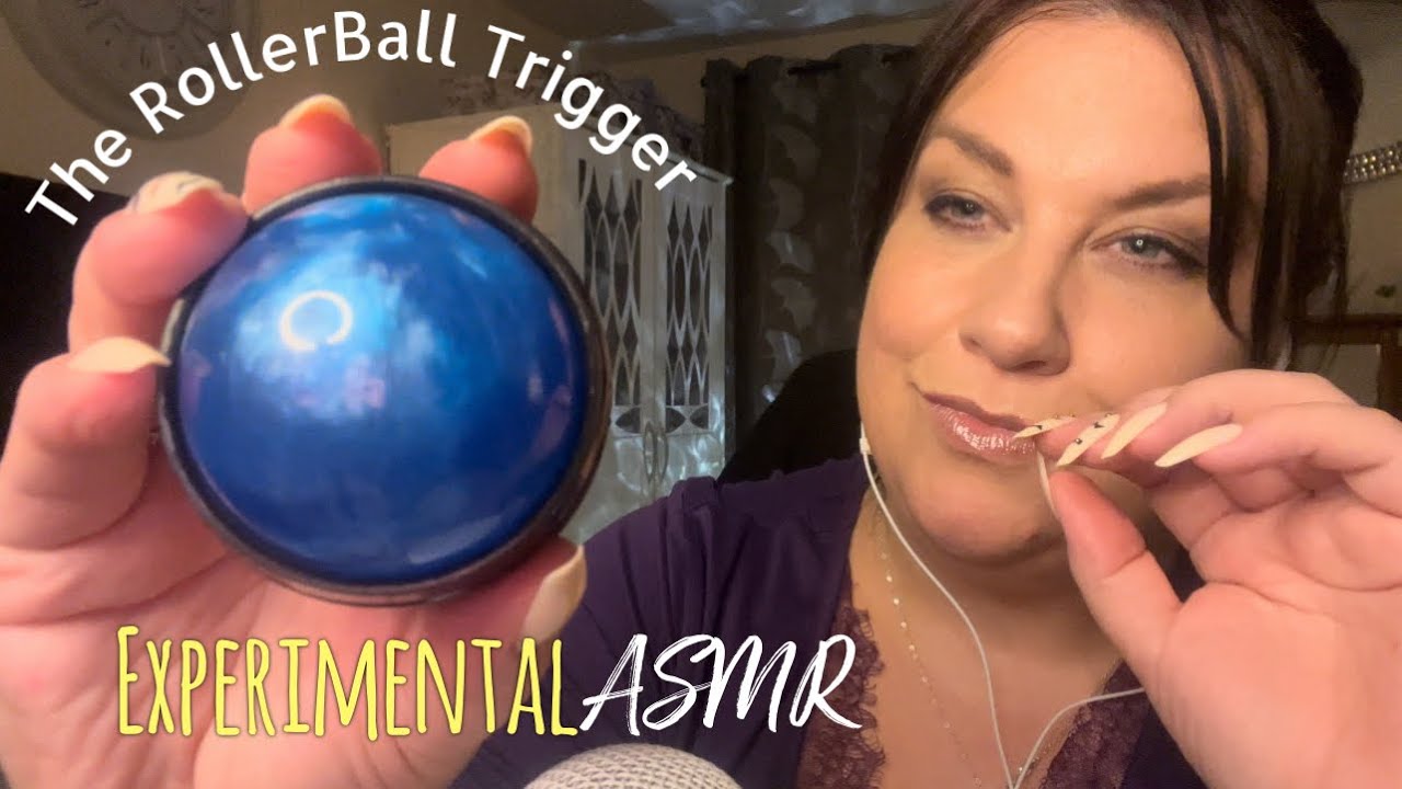 The Roller Ball ASMR Trigger plus Fast and Aggressive Experimental