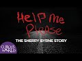 Help Me Please: The Sherry Byrne Story