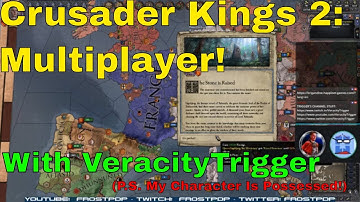 Crusader Kings 2:  Multiplayer w/VeracityTrigger