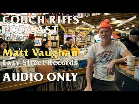 AUDIO ONLY Ep 297 Matt Vaughan (Easy Street Records)
