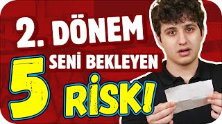 2. Dönem Seni Bekleyen 5 Riskli Durum