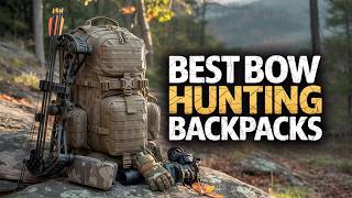 Top 10 Best Bow Hunting Backpack for Storage, Comfort & Mobility