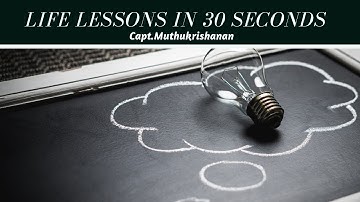 Life Lessons in 30 Seconds | Capt.Muthukrishnan