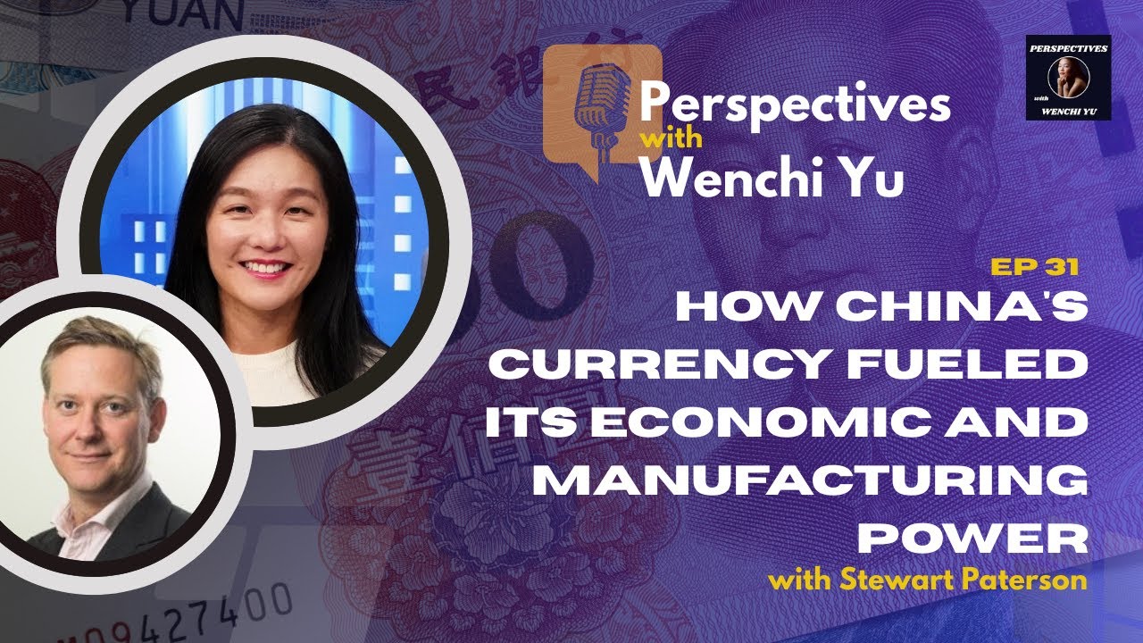 EP31 RMB, Trade, and Power: How China's Currency Fueled Its Economic and Manufacturing Power