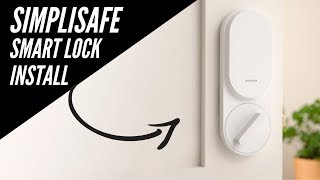 Installing a SimpliSafe Smart Lock - This is How to Do it!