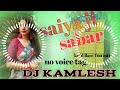 Saiya ji sabar kari no voice tag jbl sound dj kamlesh babu hi tech amwadigar