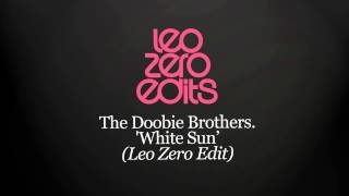 The Doobie Brothers - &#39;White Sun&#39; ( Leo Zero Edit )