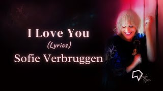 Sofie Verbruggen - I Love You (Lyrics)