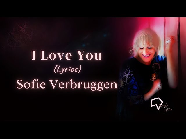 Sofie Verbruggen - I Love You (Lyrics) class=