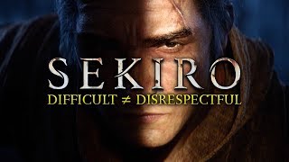 Sekiro - Difficult Doesn't Equal Disrespectful