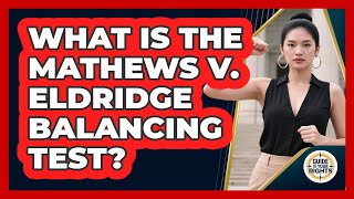 What Is the Mathews v. Eldridge Balancing Test?