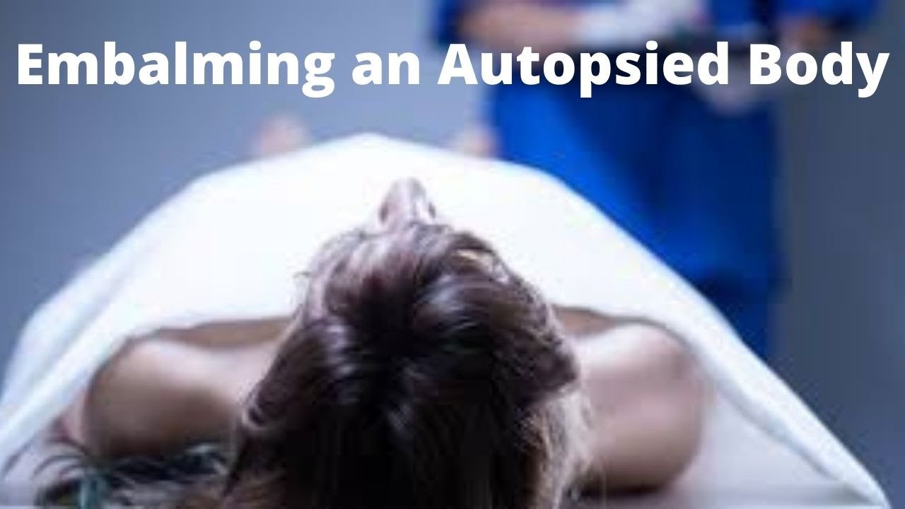 Embalming An Autopsied Body YouTube Embalming An Autopsied Body YouTube