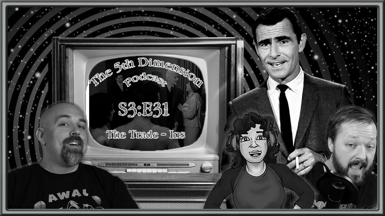 The 5th Dimension (A Twilight Zone Podcast) S3:E31 - The Trade-Ins