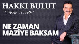 Hakkı Bulut - Ne Zaman Maziye Baksam Resimi