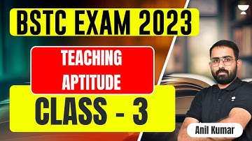 Teaching Aptitude | Class - 3 | 21 Days Free Crash Course for BSTC 2023 | Anil Kumar