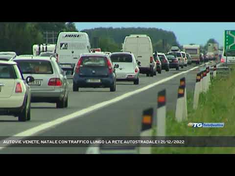 AUTOVIE VENETE, NATALE CON TRAFFICO LUNGO LA RETE AUTOSTRADALE | 21/12/2022