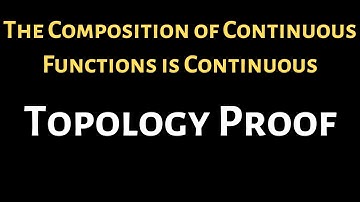 Topology Proof The Composition of Continuous Functions is Continuous