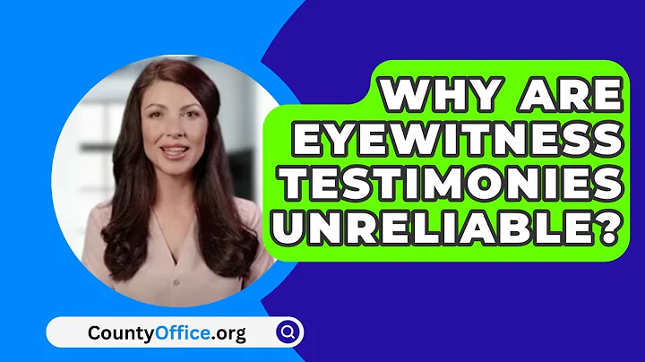 Why Are Eyewitness Testimonies Unreliable? - CountyOffice.org