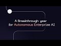 A Breakthrough Year For Autonomous Enterprise AI