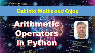 Python Arithmetic Operators Explained | +, -, *, /, %, //, ** & Precedence