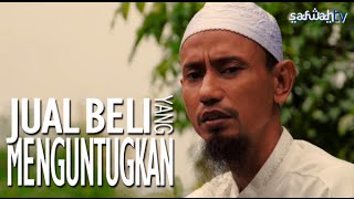 Ceramah Singkat: Ustadz Tata Abdul Ghani, Lc - Jual Beli Yang Menguntungkan