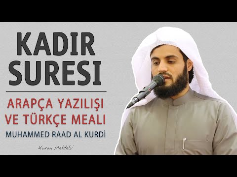 Kadir suresi anlamı dinle Muhammed Raad al Kurdi (Kadir suresi arapça yazılışı okunuşu ve meali)