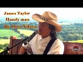 Handy man - James Taylor (Sung by Otto Nilsen)