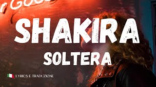 Shakira - Soltera Lyrics E Traduzione In Italiano