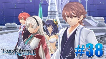 The Legend of Heroes: Trails into Reverie Part 38 - The Gang is Back Together