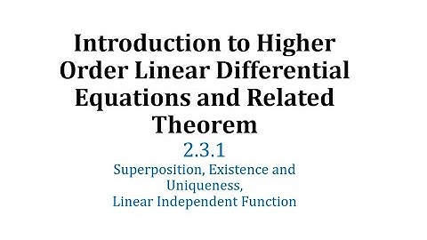 (2.3.1) Introduction to Higher Order Linear Differential Equations and Related Theorem