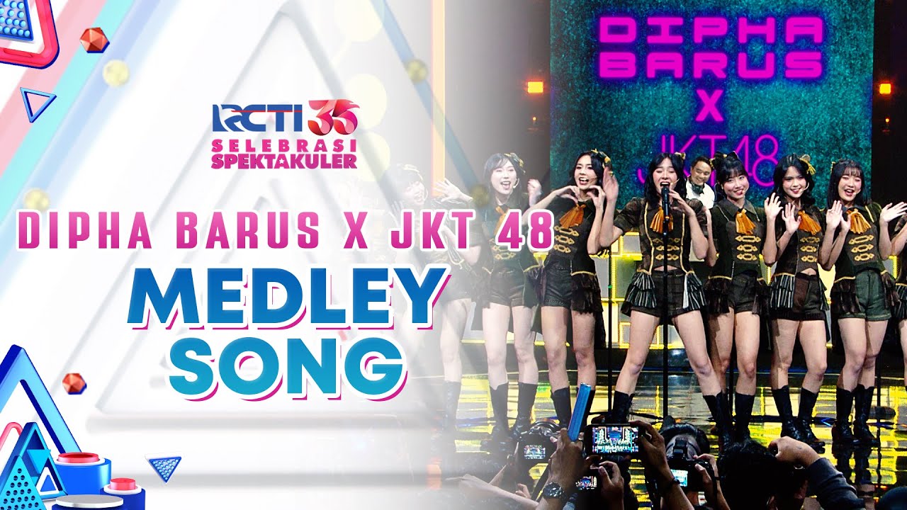 JKT 48 x Dipha Barus - Medley Song | SELEBRASI SPEKTAKULER RCTI 35