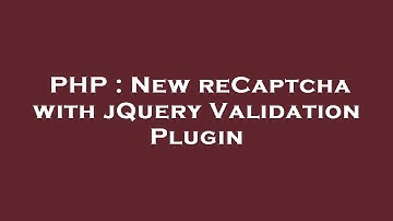 PHP : New reCaptcha with jQuery Validation Plugin