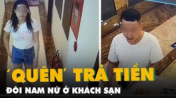 Đôi nam nữ ‘quên’ trả tiền phòng khách sạn ở Hạ Long?