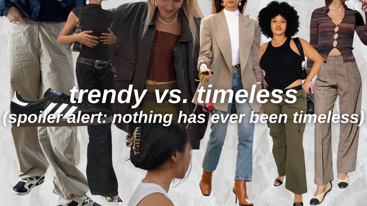 trendy vs timeless (timeless pieces don't exist) YouTube