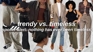 trendy vs timeless (timeless pieces don't exist)