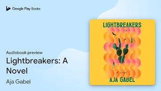 Lightbreakers: A Novel by Aja Gabel · Audiobook preview
