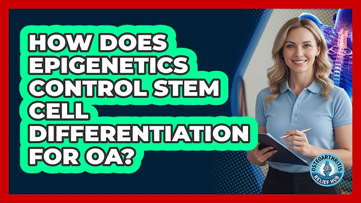 How Does Epigenetics Control Stem Cell Differentiation For OA? - Osteoarthritis Relief Hub