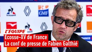 Tournoi VI Nations - La compo des Bleus pour affronter l'Écosse : Les explications de Fabien Galthié