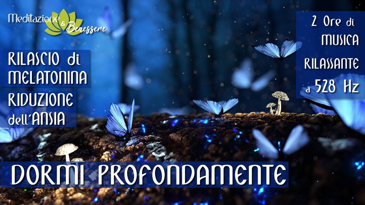 Sonno Profondo | Rilascio di Melatonina | Musica Rilassante per Dormire ...