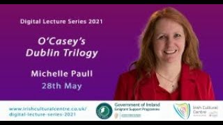 Lecture: O'Casey's Dublin Trilogy - Michelle Paull