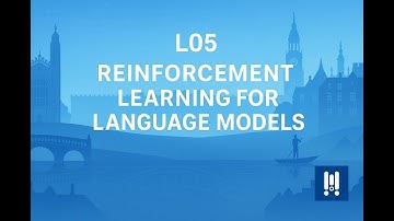 Lecture 05 • Reinforcement Learning for Language Models
