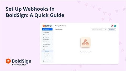 Set Up Webhooks in BoldSign: A Quick Guide